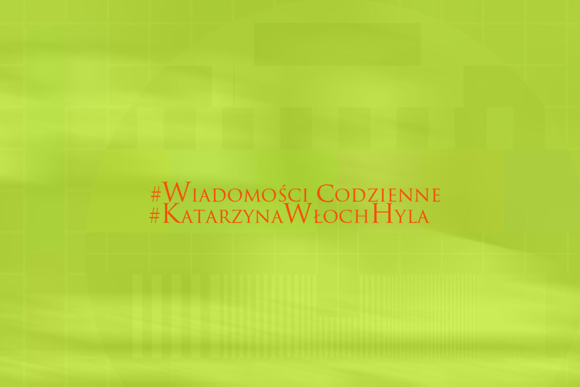 Wiadomości codzienne Katarzyna Włoch-Hyla