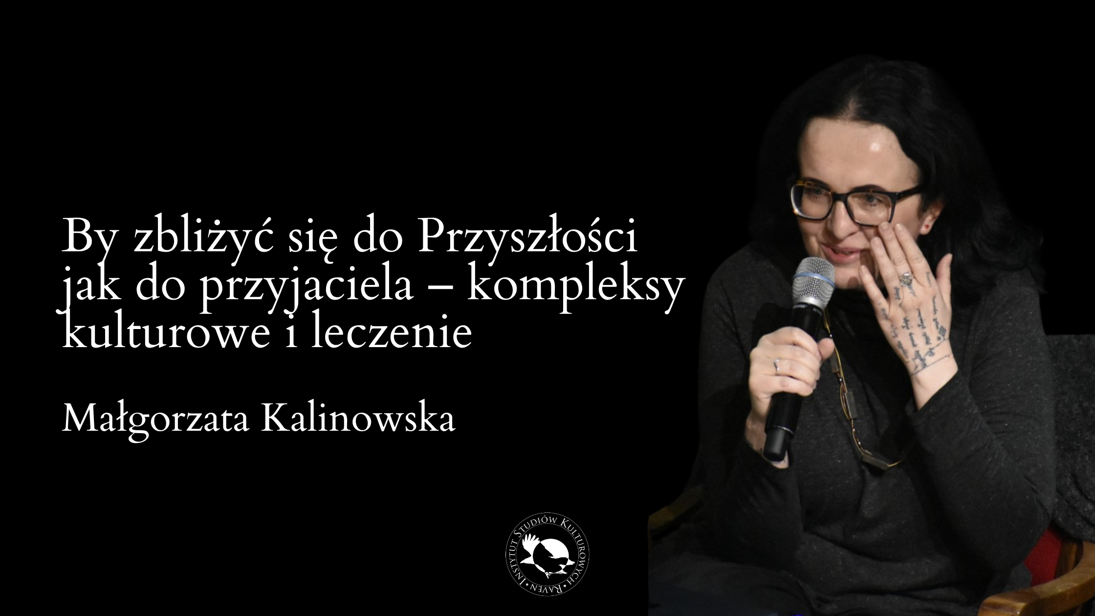 Małgorzata Kalinowska, By zbliżyć się do Przyszłości jak do przyjaciela - kompleksy kulturowe i leczenie
