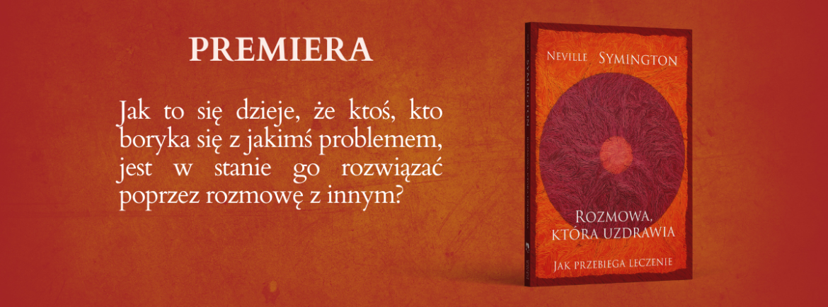 premiera książki "Rozmowa, która uzdrawia. Jak przebiega leczenie" autor: Neville Symington
