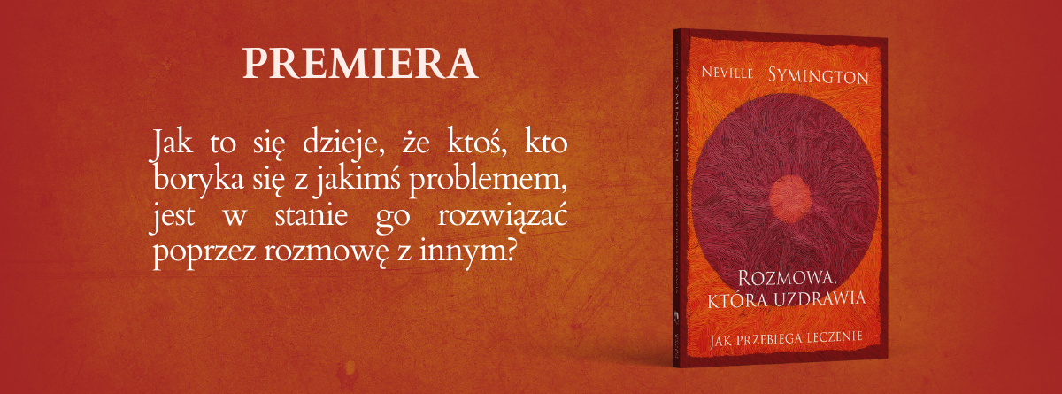 premiera książki "Rozmowa, która uzdrawia. Jak przebiega leczenie" autor: Neville Symington