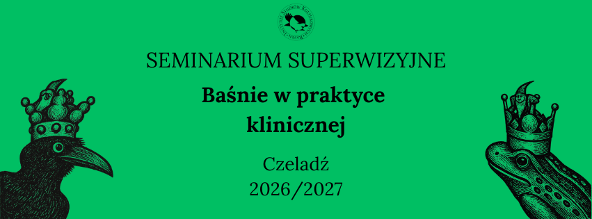 Seminarium superwizyjne Baśnie w praktyce klinicznej prowadzone przez Małgorzatę Kalinowską w roku akademickim 2026/2027